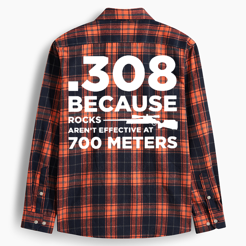Maturelion Men's Flannel Shirt .308 Because Rocks Aren't Effective At 700 Meters Flannel Long Sleeve Shirt