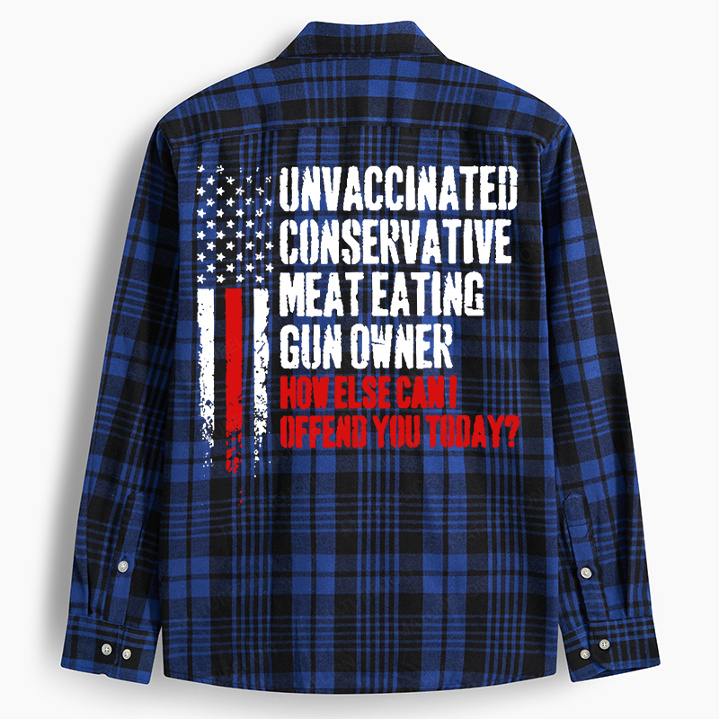 Maturelion Men's Flannel Shirt Unvaccinated Conservative Meat Eating Gun Owner How Else Cani Offend You Today Flannel Long Sleeve Shirt