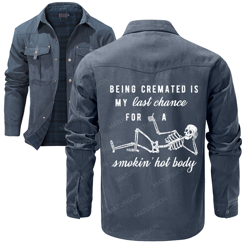 Maturelion Men's Shirt Jacket Being Cremated Is My Last Chance For A Smokin' Hot Body Flannel Shirt Jacket
