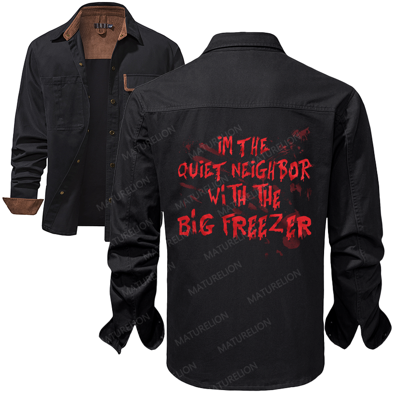 Maturelion Men's Work Shirt I'm The Quiet Neighbor With The Big Freezer Work Shirt Jacket