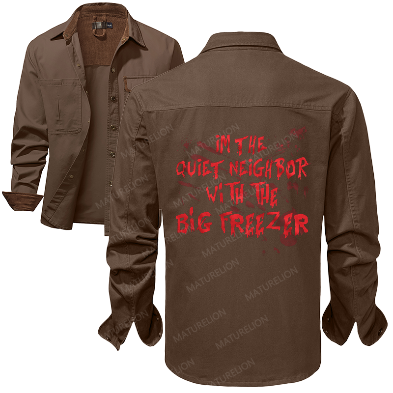 Maturelion Men's Work Shirt I'm The Quiet Neighbor With The Big Freezer Work Shirt Jacket