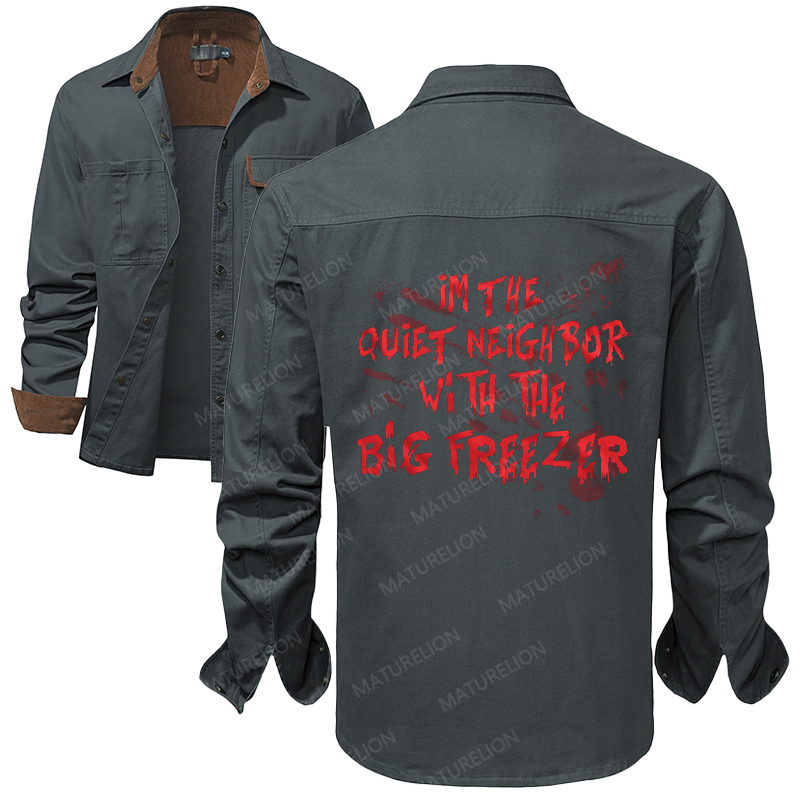 Maturelion Men's Work Shirt I'm The Quiet Neighbor With The Big Freezer Work Shirt Jacket