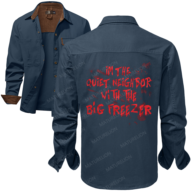 Maturelion Men's Work Shirt I'm The Quiet Neighbor With The Big Freezer Work Shirt Jacket