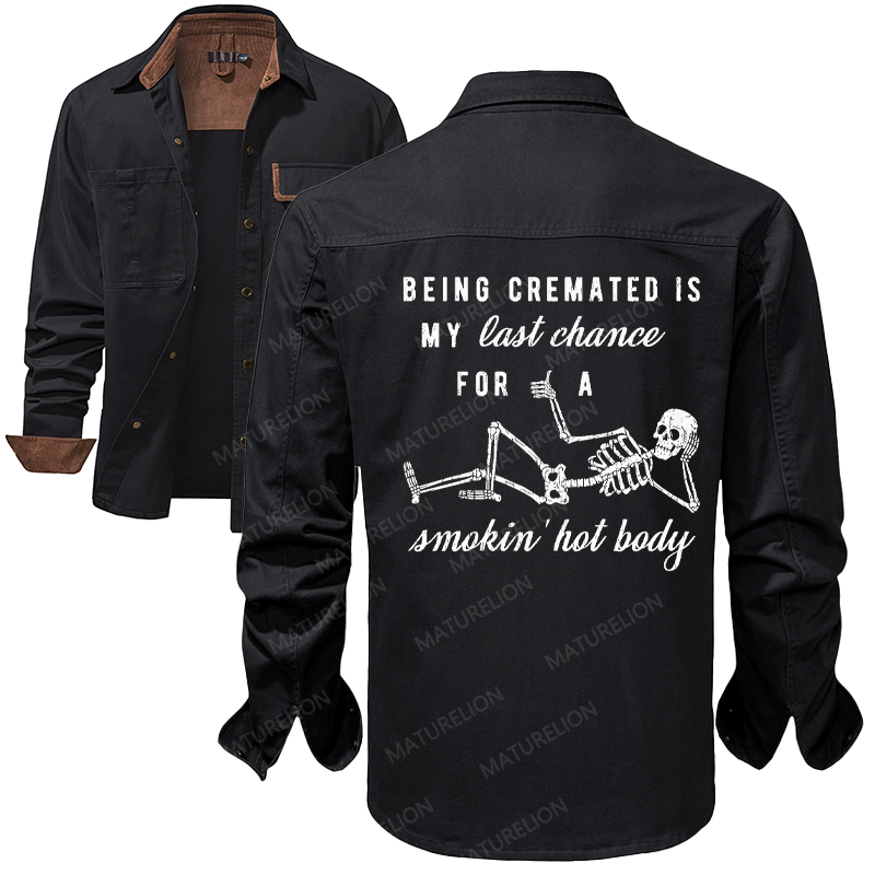 Maturelion Men's Work Shirt Being Cremated Is My Last Chance For A Smokin' Hot Body Work Shirt Jacket