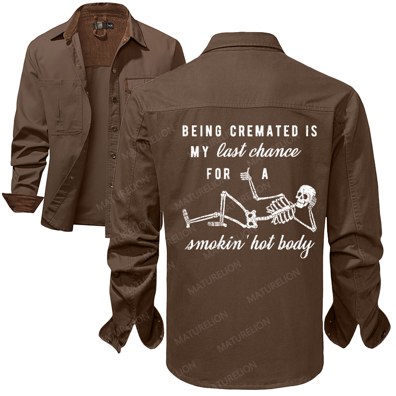 Maturelion Men's Work Shirt Being Cremated Is My Last Chance For A Smokin' Hot Body Work Shirt Jacket