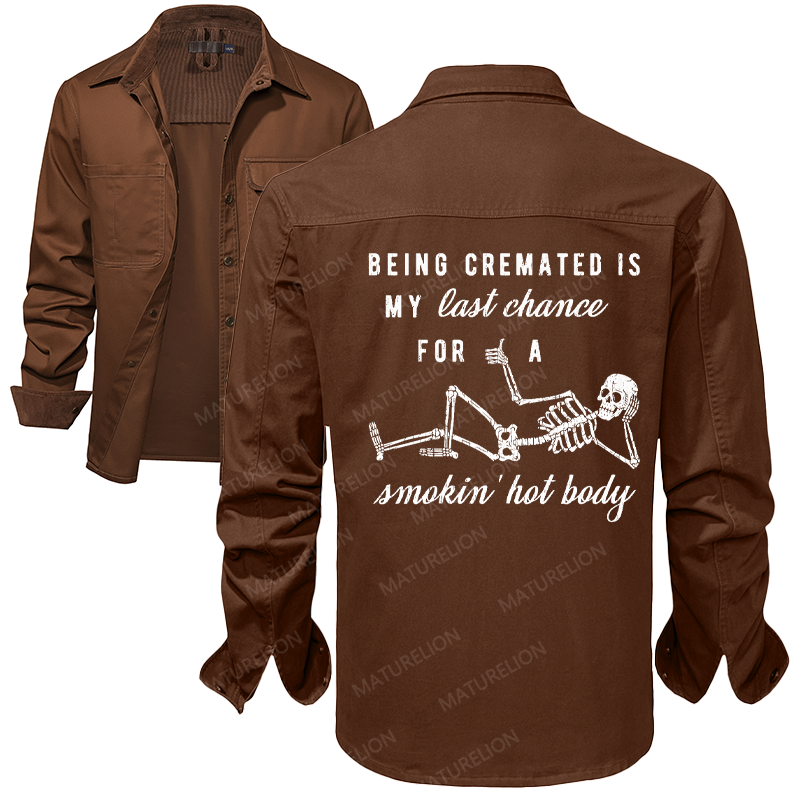Maturelion Men's Work Shirt Being Cremated Is My Last Chance For A Smokin' Hot Body Work Shirt Jacket
