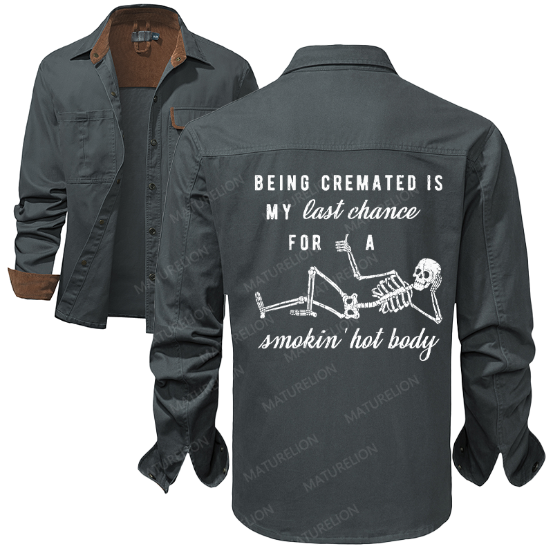 Maturelion Men's Work Shirt Being Cremated Is My Last Chance For A Smokin' Hot Body Work Shirt Jacket