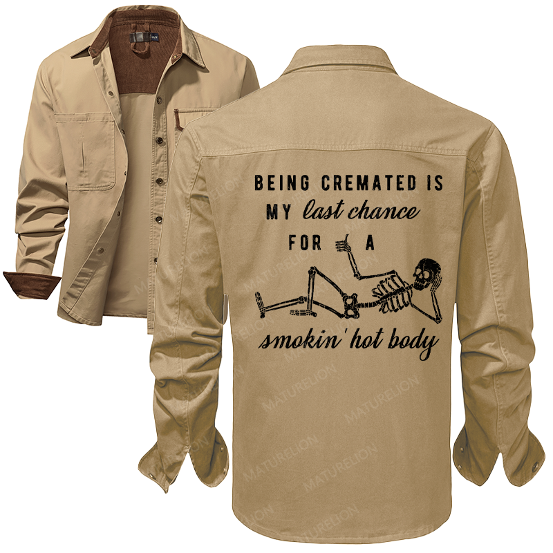 Maturelion Men's Work Shirt Being Cremated Is My Last Chance For A Smokin' Hot Body Work Shirt Jacket