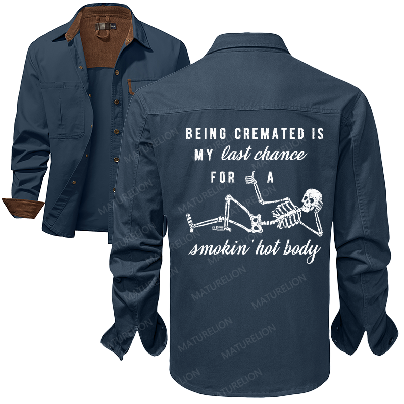 Maturelion Men's Work Shirt Being Cremated Is My Last Chance For A Smokin' Hot Body Work Shirt Jacket