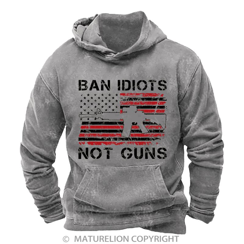 Maturelion Men's Hoodies Ban Idiots Not Guns Washed Hoodie