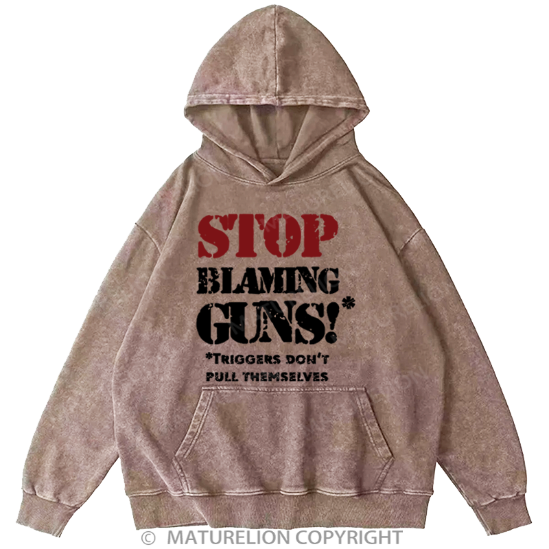 Maturelion Men's Hoodies Stop Blaming Guns Washed Hoodie