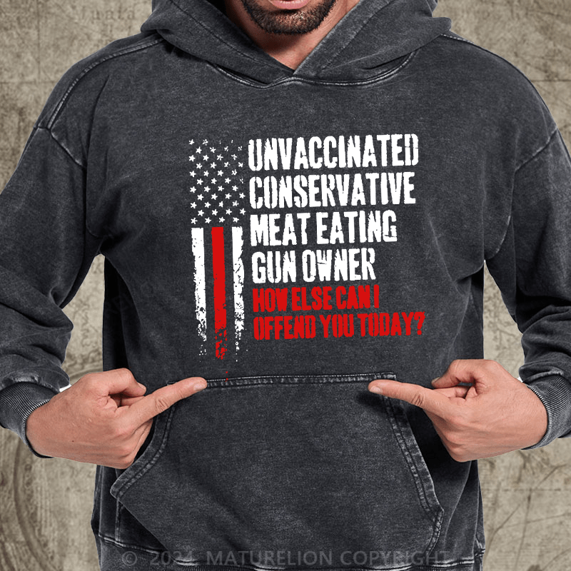 Maturelion Unvaccinated Conservative Meat Eating Gun Owner Funny Offended DTG Printing Washed Custom Hoodie