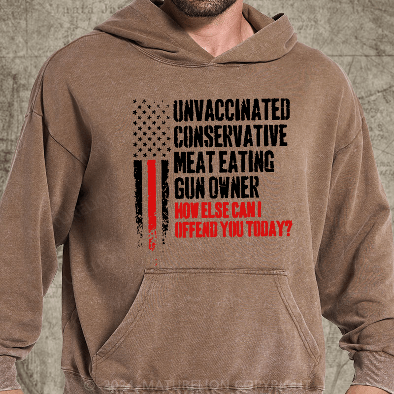 Maturelion Unvaccinated Conservative Meat Eating Gun Owner Funny Offended DTG Printing Washed Custom Hoodie