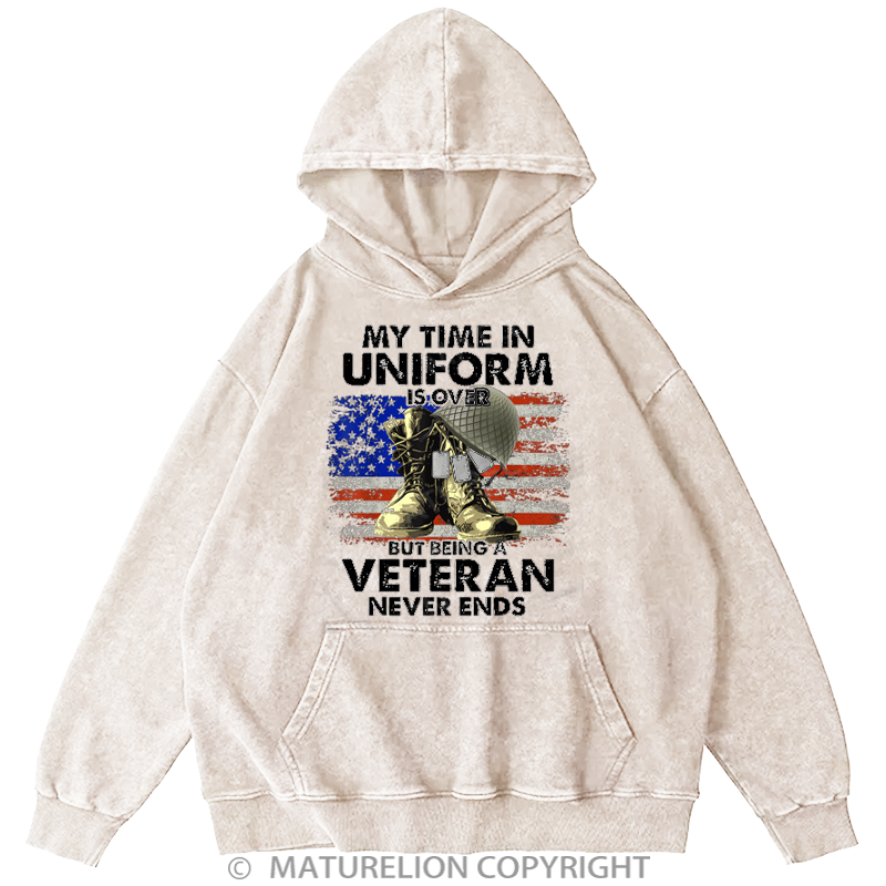 Maturelion Men's Hoodies My Time In Uniform Is Over But Being A Veteran Never Ends Washed Hoodie