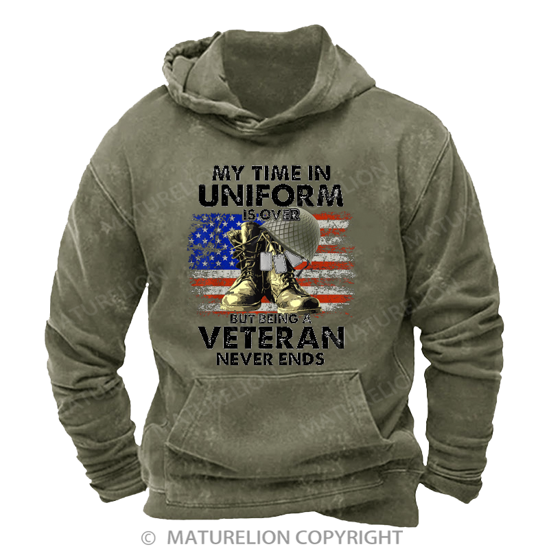 Maturelion Men's Hoodies My Time In Uniform Is Over But Being A Veteran Never Ends Washed Hoodie