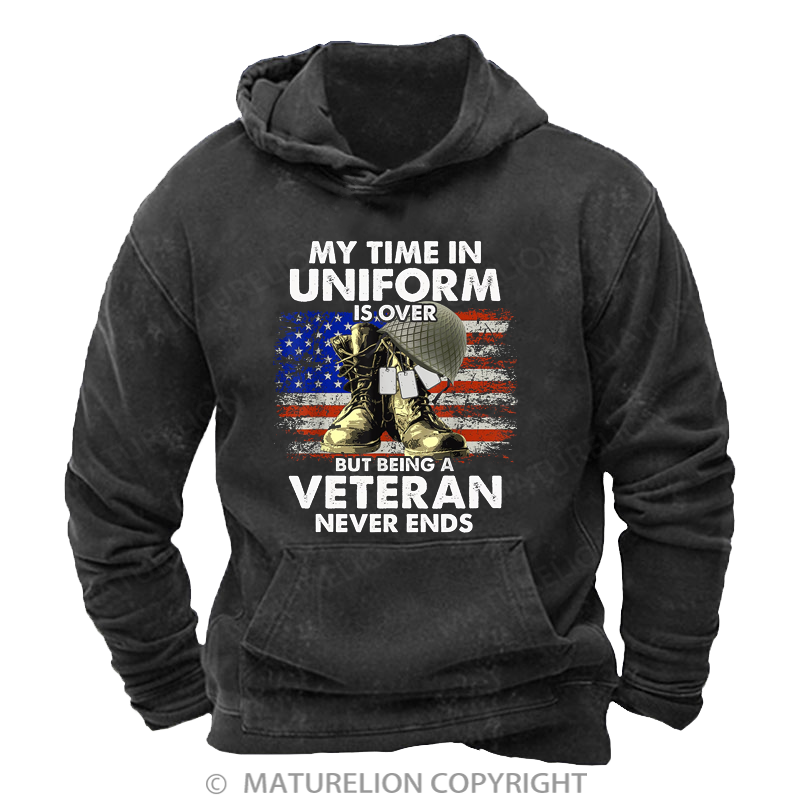Maturelion Men's Hoodies My Time In Uniform Is Over But Being A Veteran Never Ends Washed Hoodie