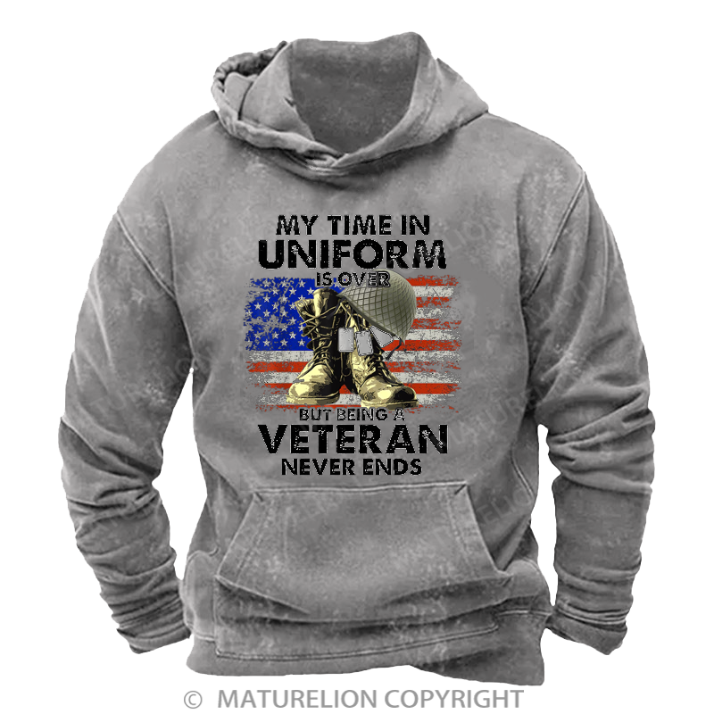 Maturelion Men's Hoodies My Time In Uniform Is Over But Being A Veteran Never Ends Washed Hoodie