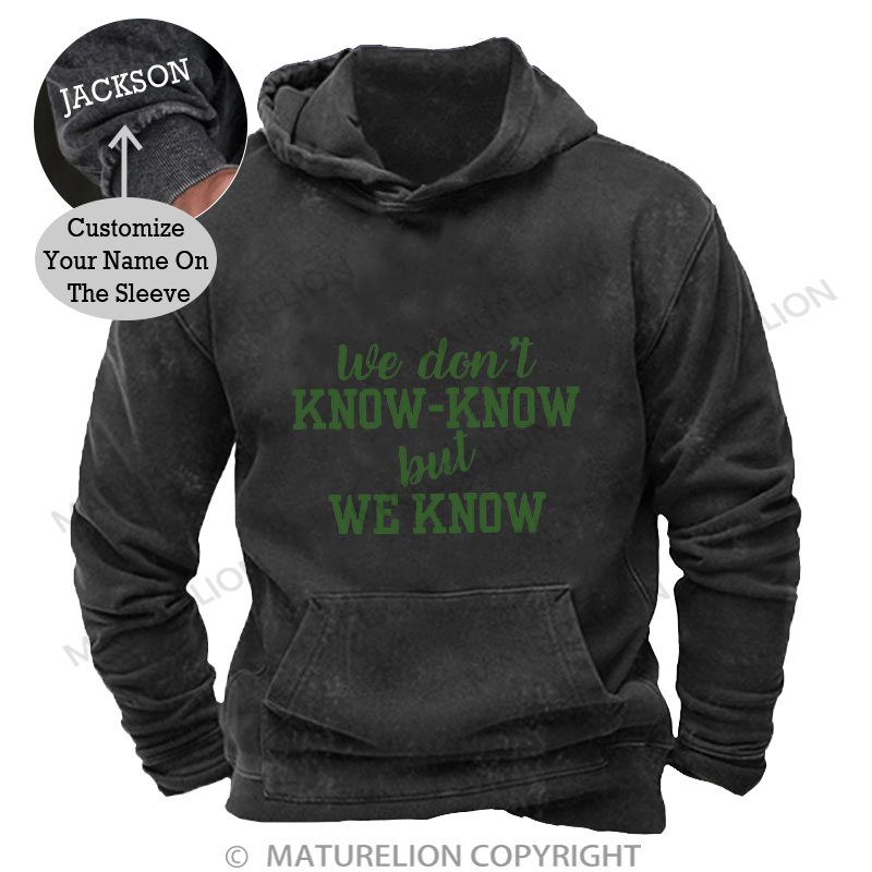 Maturelion Men's Hoodie We Don't Know-Know But We Know Washed Hoodie