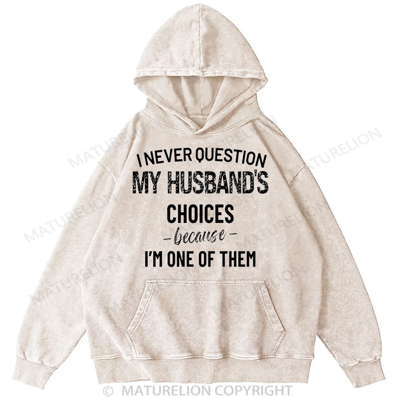 Maturelion Men's I Never Question Because I'm One Of Them Washed Hoodie