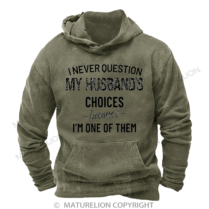 Maturelion Men's I Never Question Because I'm One Of Them Washed Hoodie
