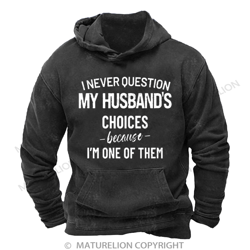 Maturelion Men's I Never Question Because I'm One Of Them Washed Hoodie
