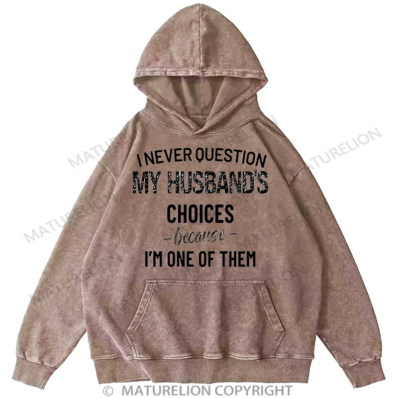Maturelion Men's I Never Question Because I'm One Of Them Washed Hoodie