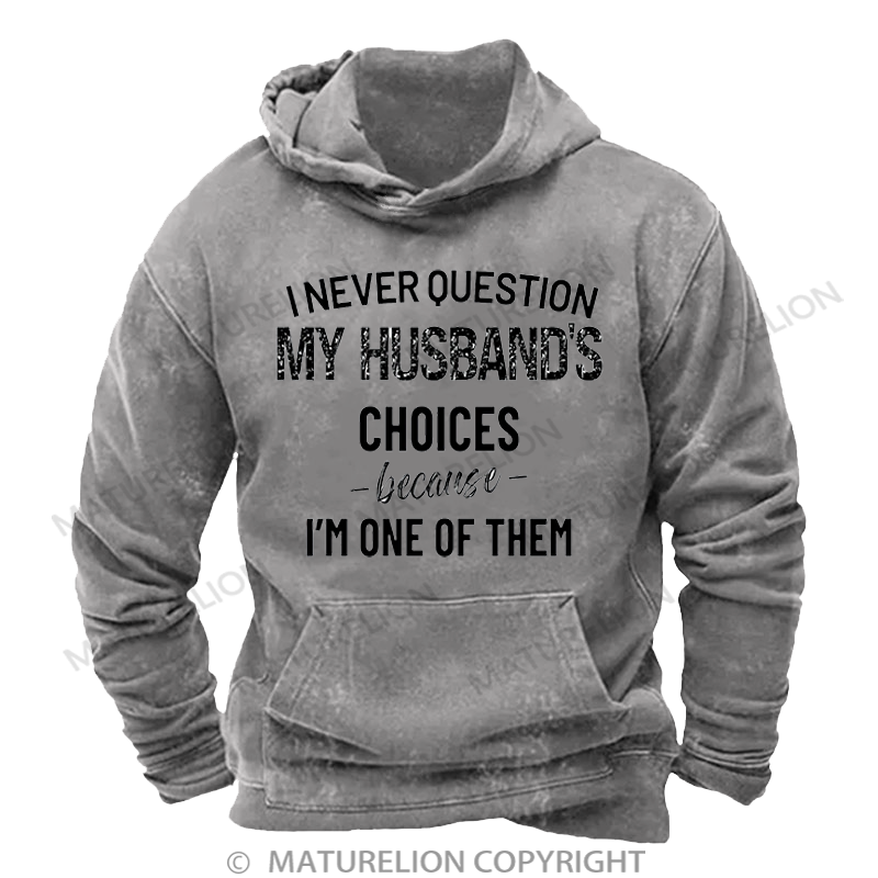 Maturelion Men's I Never Question Because I'm One Of Them Washed Hoodie