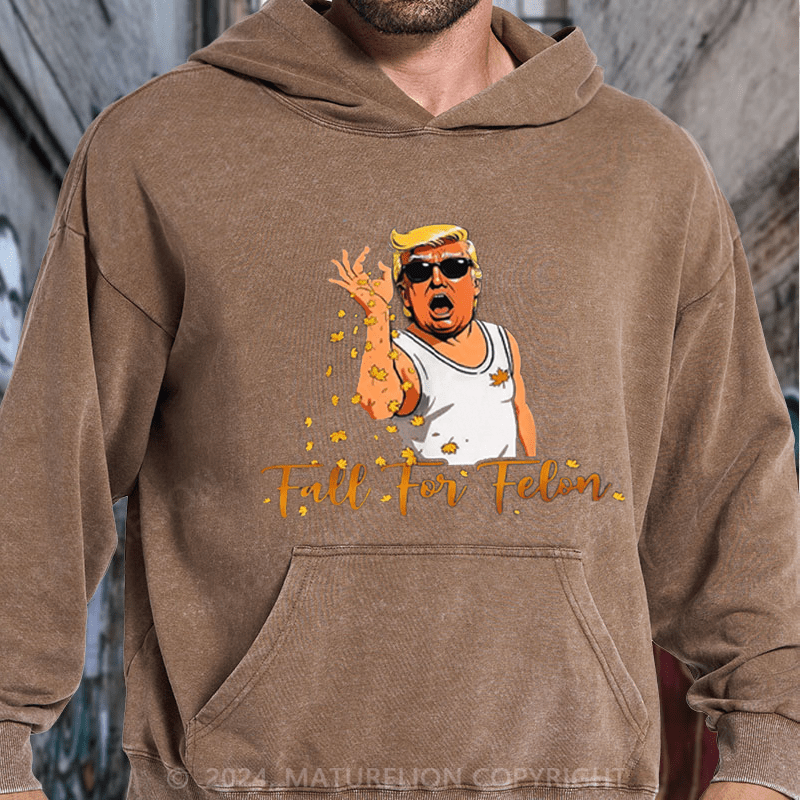 Maturelion Funny 2024 Fall For Felon Autumn Halloween DTG Printing Washed Hoodie