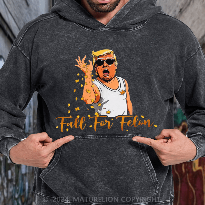 Maturelion Funny 2024 Fall For Felon Autumn Halloween DTG Printing Washed Hoodie