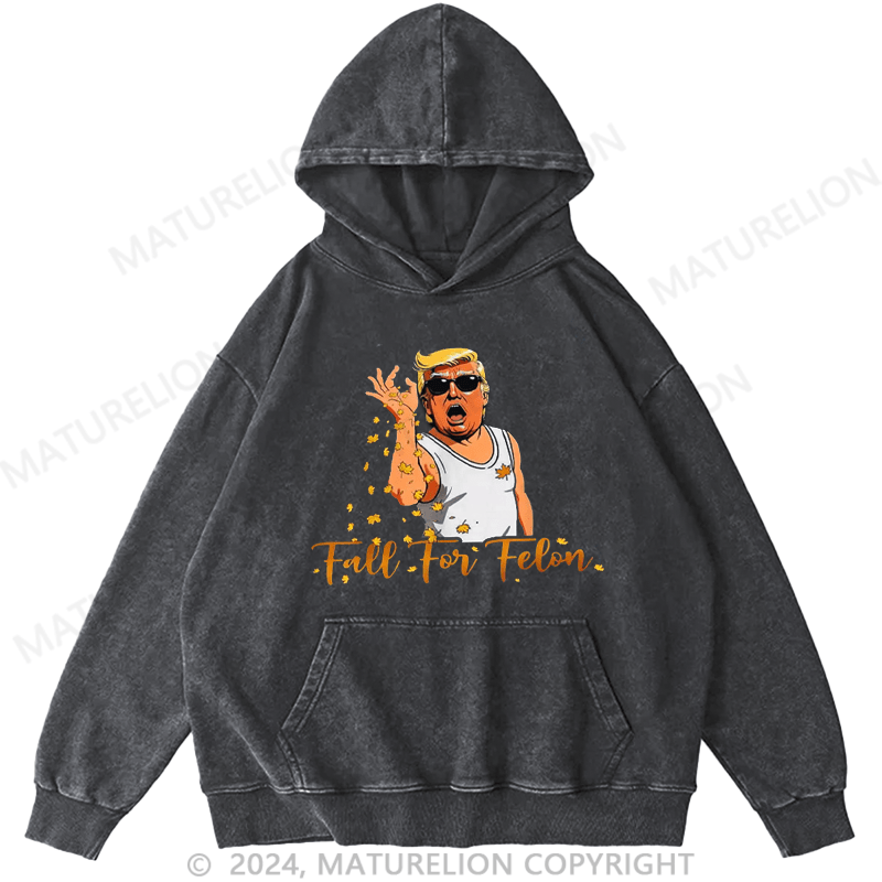 Maturelion Funny 2024 Fall For Felon Autumn Halloween DTG Printing Washed Hoodie