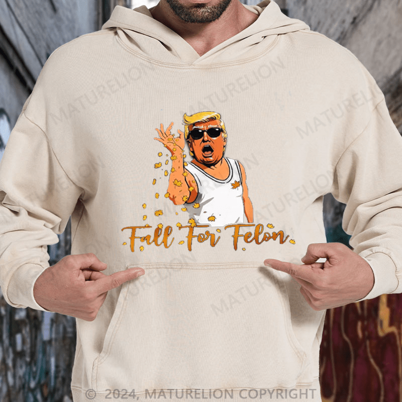 Maturelion Funny 2024 Fall For Felon Autumn Halloween DTG Printing Washed Hoodie