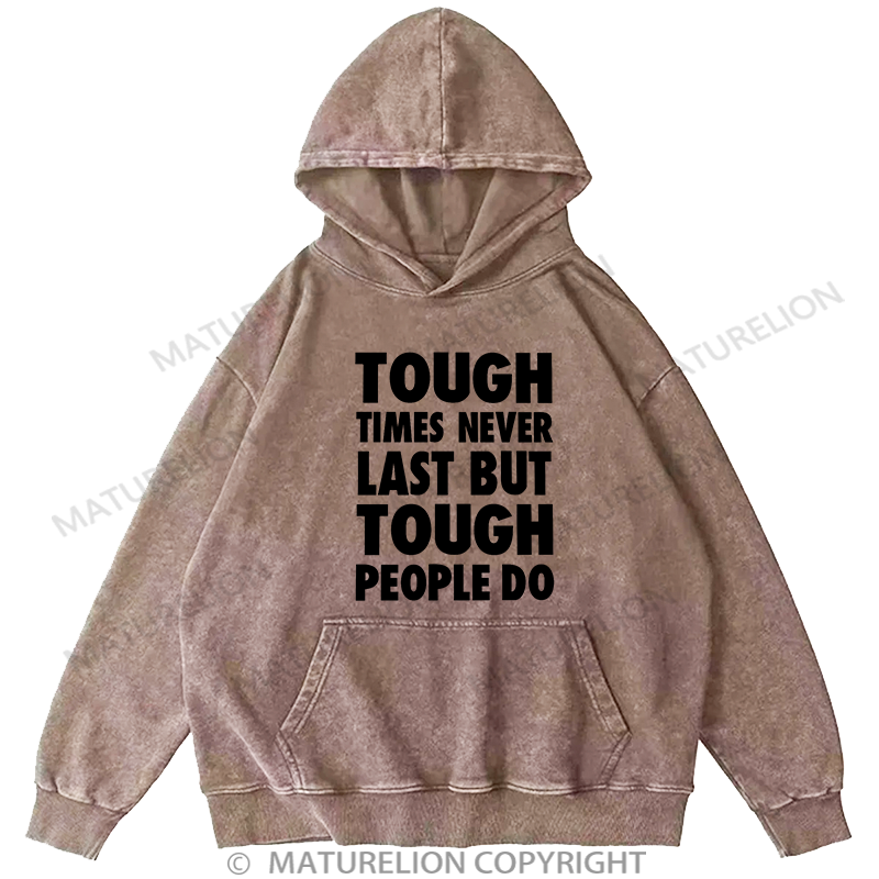 Maturelion Men's Hoodie Tough Times Never Last Washed Hoodie
