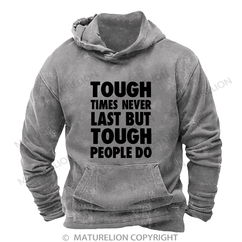 Maturelion Men's Hoodie Tough Times Never Last Washed Hoodie