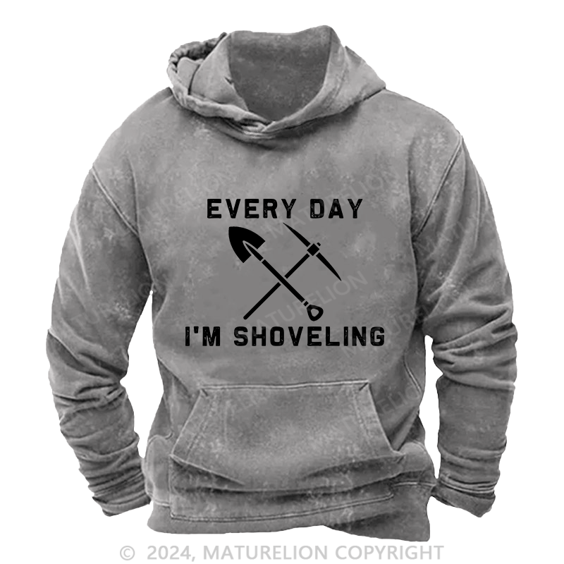 Maturelion Men's Hoodie Every Day I'M Shoveling DTG Printing Washed Hoodie