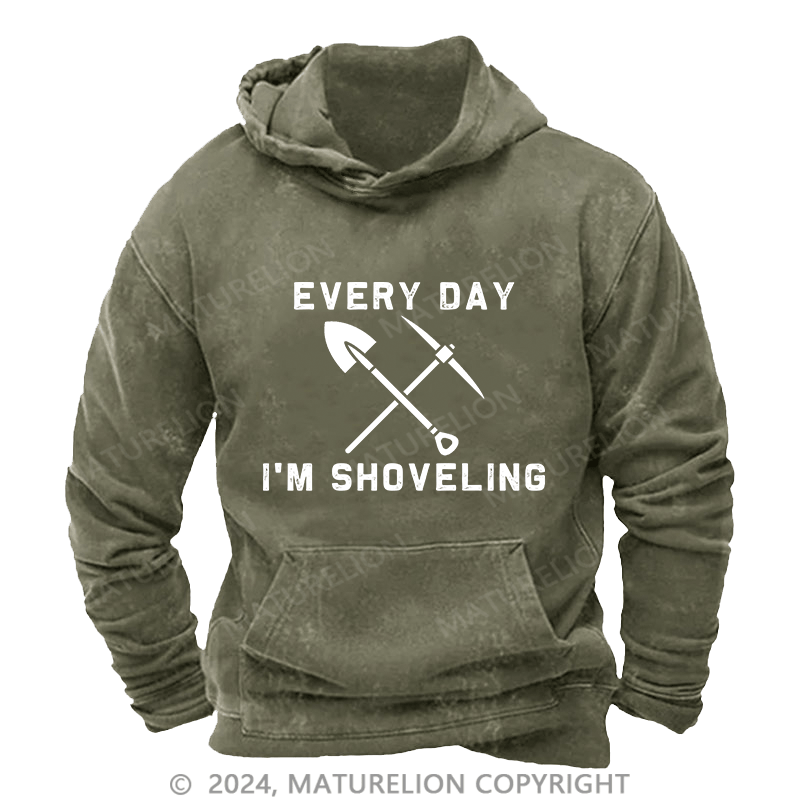 Maturelion Men's Hoodie Every Day I'M Shoveling DTG Printing Washed Hoodie