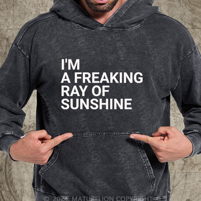 Maturelion I'm A Freaking Ray Of Sunshine Funny Joke DTG Printing Washed Custom Hoodie