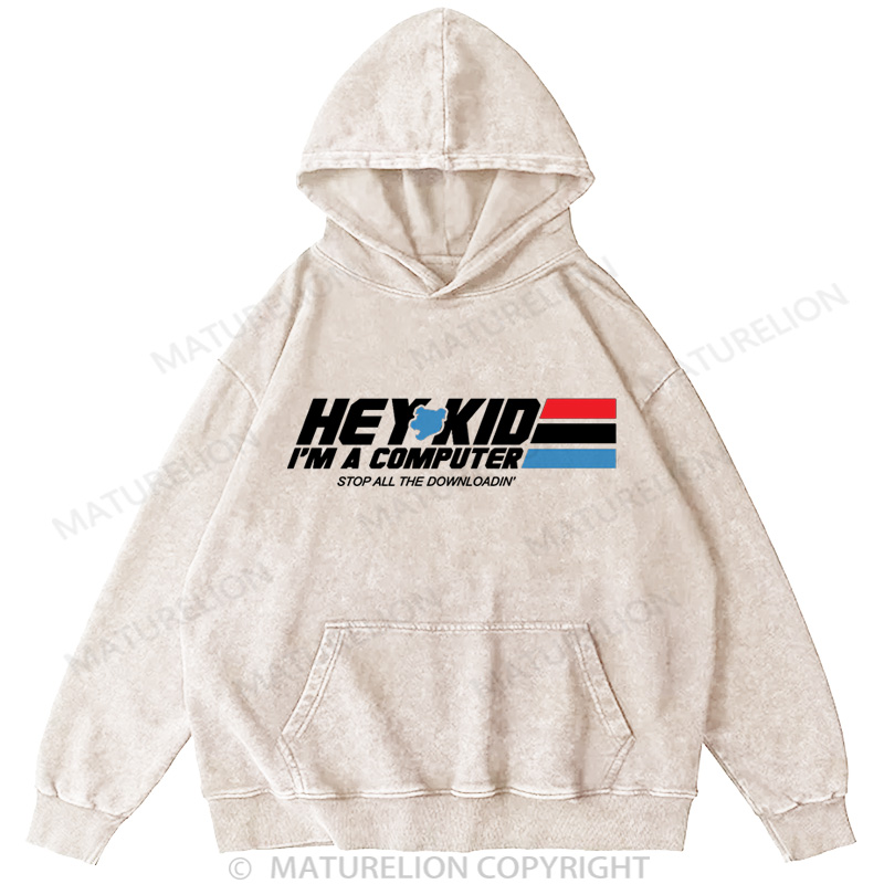 Maturelion Men's Hoodie Hey Kid I'm a Computer DTG Washed Hoodie