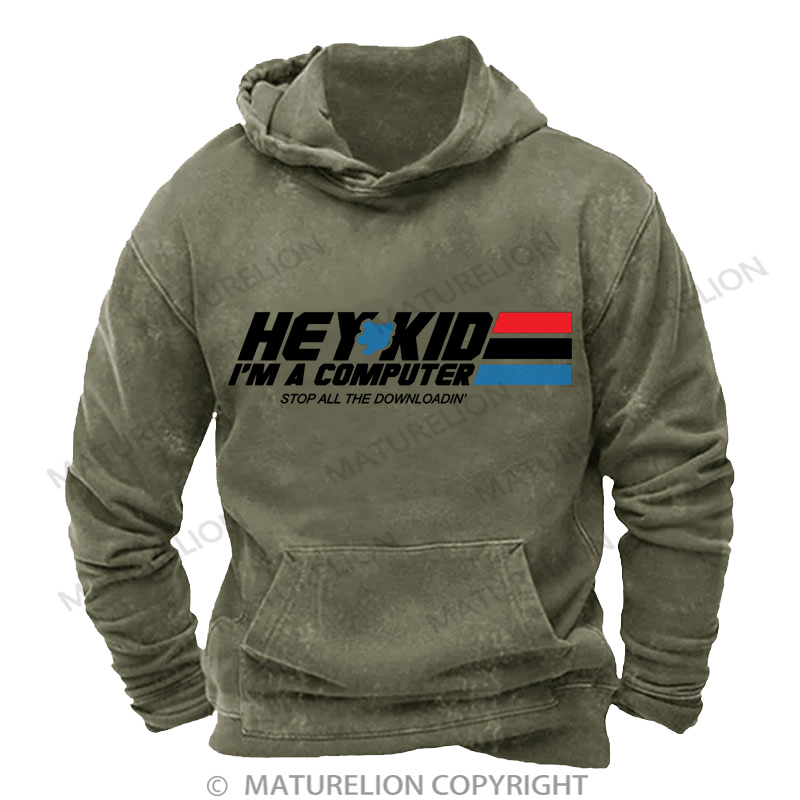 Maturelion Men's Hoodie Hey Kid I'm a Computer DTG Washed Hoodie