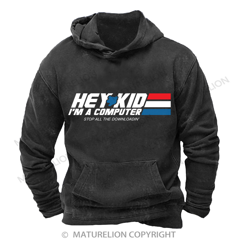 Maturelion Men's Hoodie Hey Kid I'm a Computer DTG Washed Hoodie