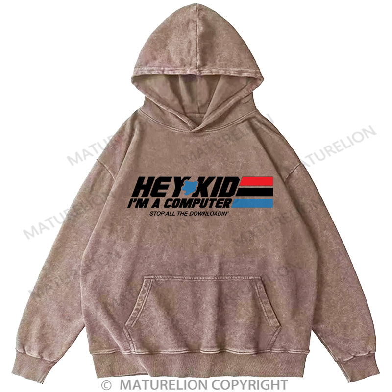 Maturelion Men's Hoodie Hey Kid I'm a Computer DTG Washed Hoodie