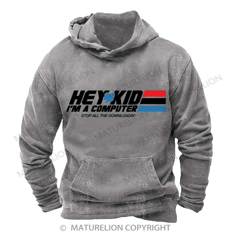 Maturelion Men's Hoodie Hey Kid I'm a Computer DTG Washed Hoodie