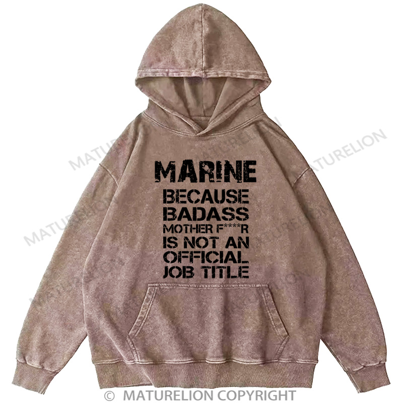 Maturelion Men's Hoodie Marine Because Badass Mother Fr Is Not An Official Job Title DTG Washed Hoodie