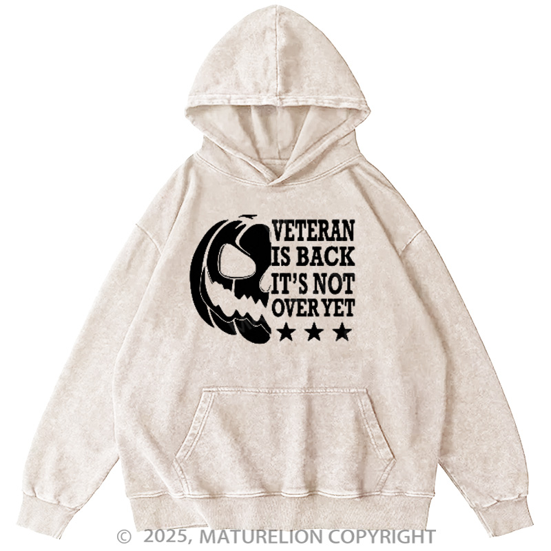 Maturelion Men's Hoodie Veterans Is Back It's Not Over Yet Washed Hoodie
