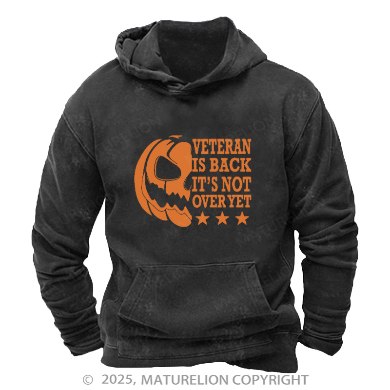Maturelion Men's Hoodie Veterans Is Back It's Not Over Yet Washed Hoodie
