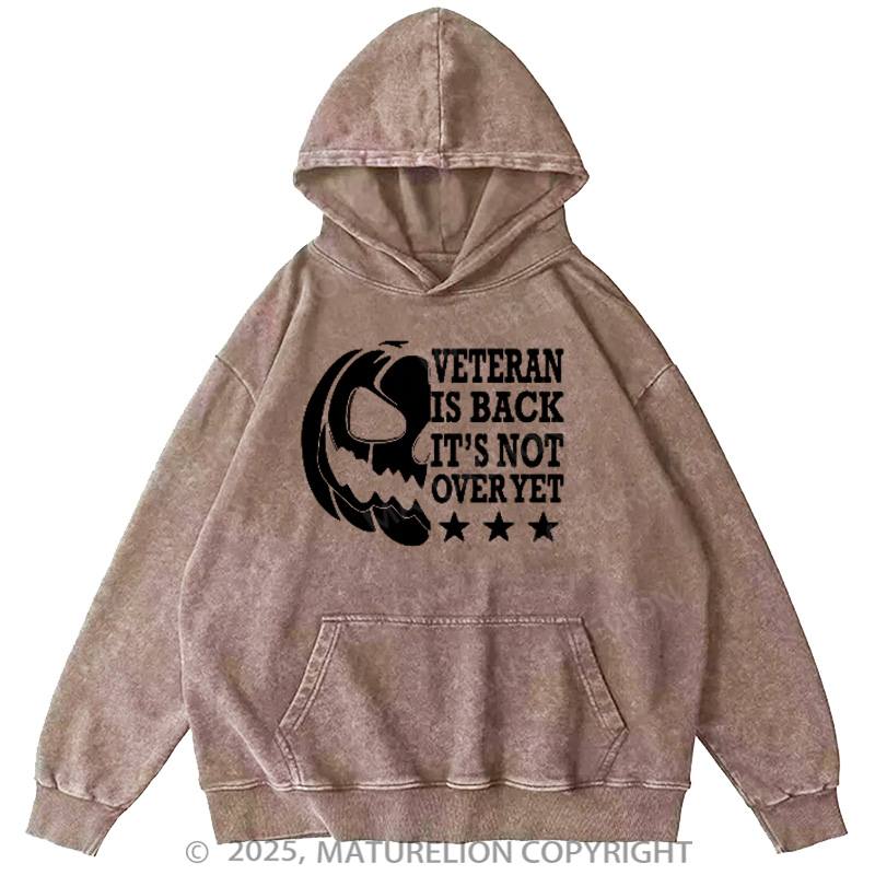 Maturelion Men's Hoodie Veterans Is Back It's Not Over Yet Washed Hoodie