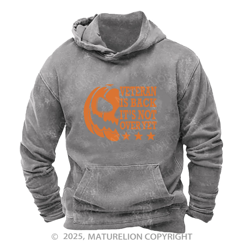 Maturelion Men's Hoodie Veterans Is Back It's Not Over Yet Washed Hoodie