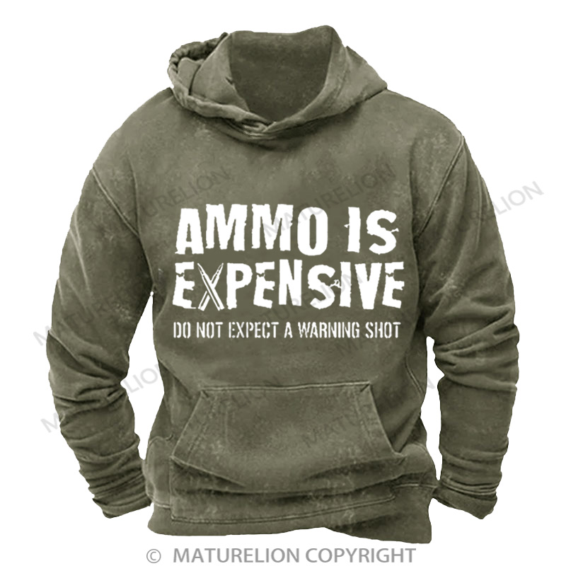 Maturelion Men's HoodieAmmo Is Expensive Do Not Expect A Warning Shot Washed Hoodie