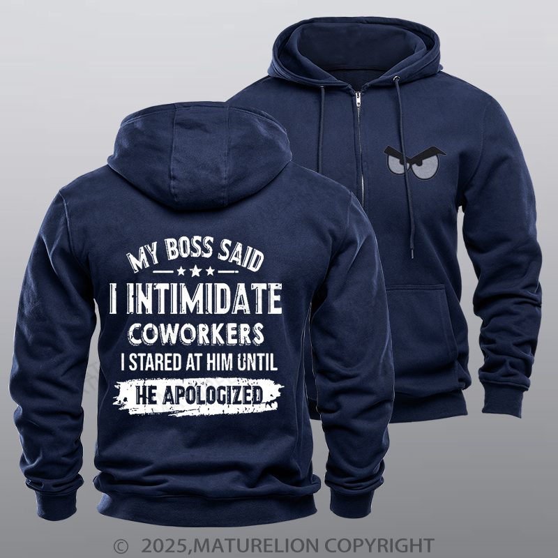 Maturelion Men's Hoodie My Boss Said I Intimidate Coworkers I Stared At Him Until He Apologized Fleece Zipper Hoodie