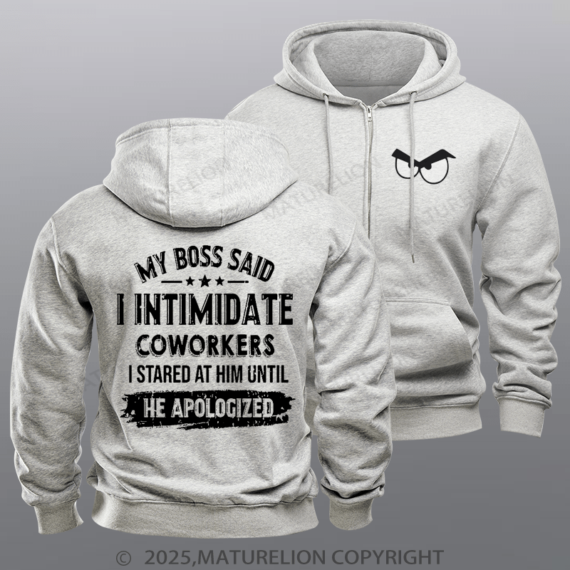 Maturelion Men's Hoodie My Boss Said I Intimidate Coworkers I Stared At Him Until He Apologized Fleece Zipper Hoodie
