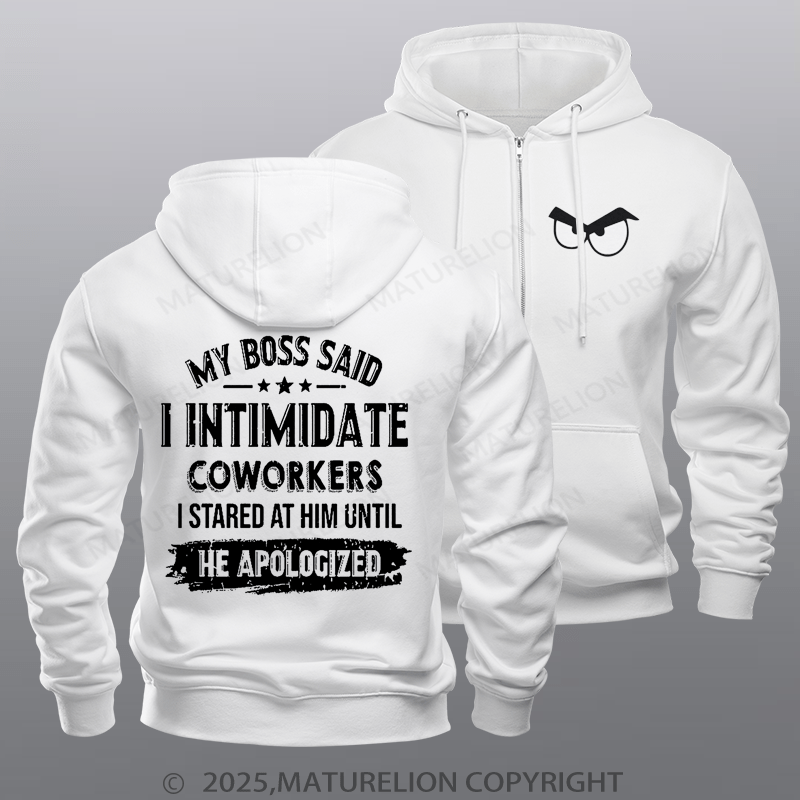 Maturelion Men's Hoodie My Boss Said I Intimidate Coworkers I Stared At Him Until He Apologized Fleece Zipper Hoodie